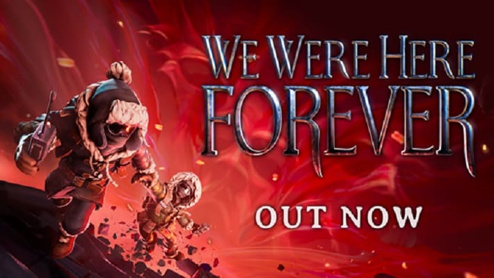 We Were Here Forever Out Now