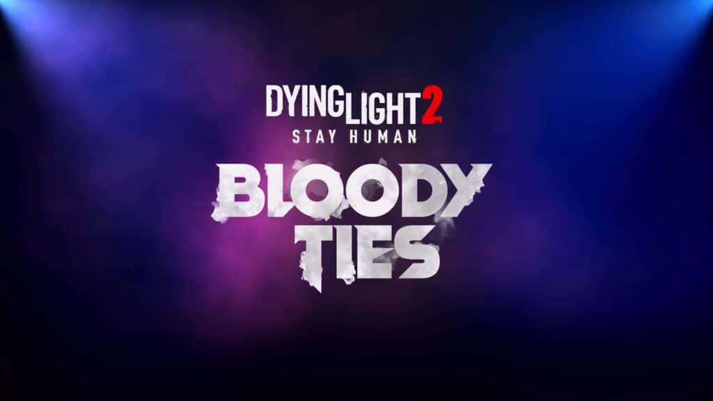 dying light 2 bloody ties teaser trailer