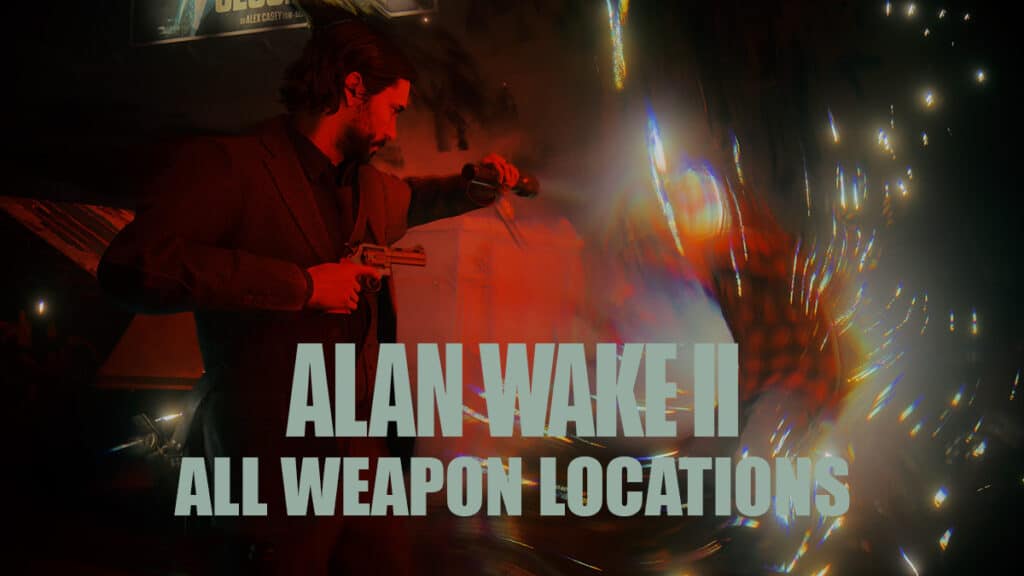 Alan Wake 2 - All Weapons Locations