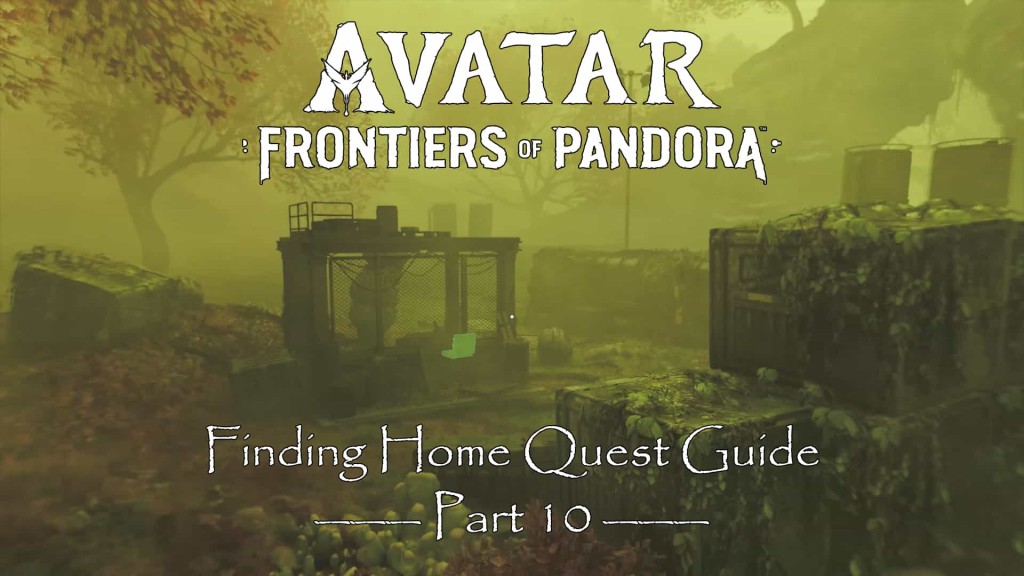 Avatar Frontiers of Pandora Finding Home Part 10 Quest Guide