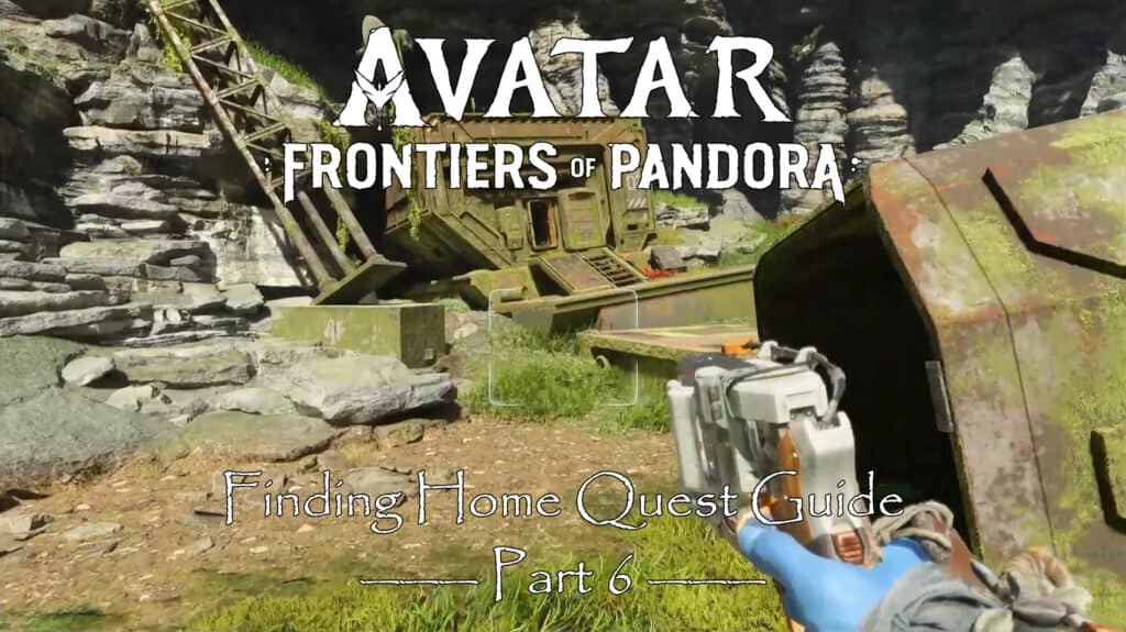 Avatar Frontiers of Pandora Finding Home Part 6 Quest Guide