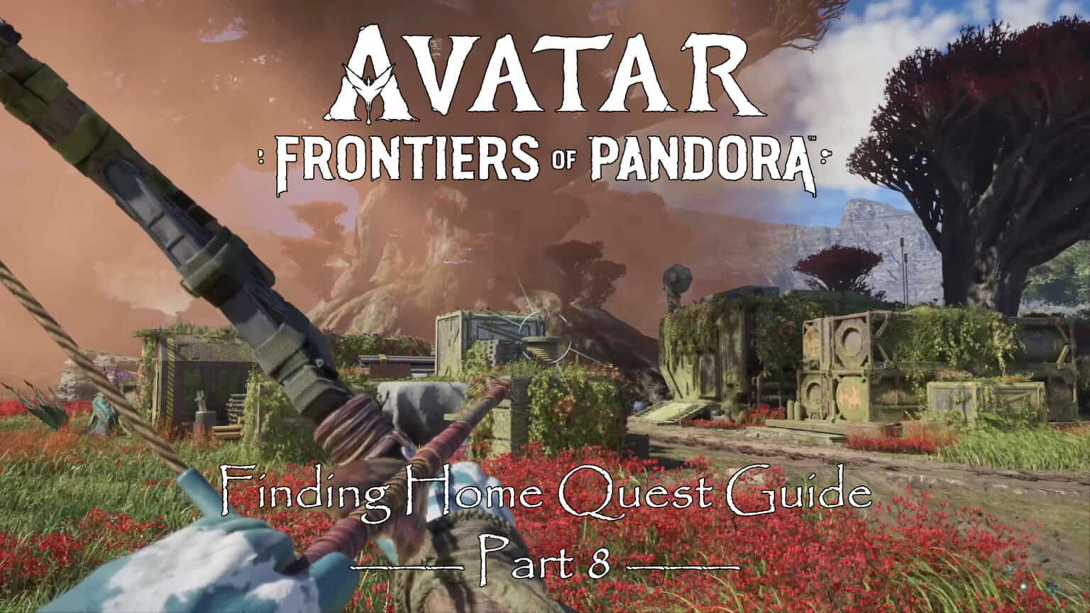 Avatar Frontiers of Pandora Finding Home Part 8 Quest Guide