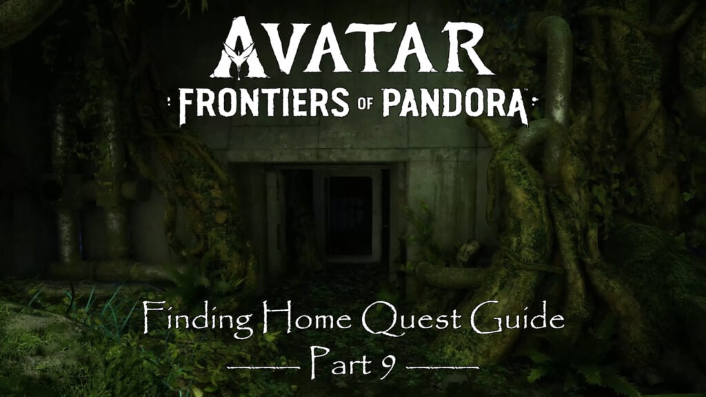 Avatar Frontiers of Pandora Finding Home Part 9 Quest Guide