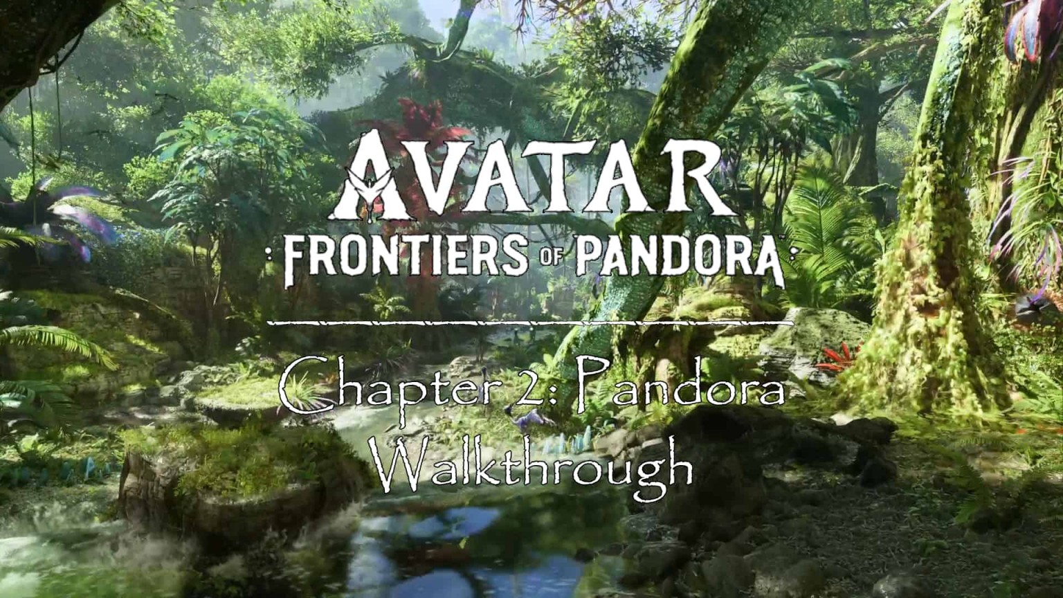 Avatar Frontiers of Pandora Walkthrough Chapter 2 Pandora