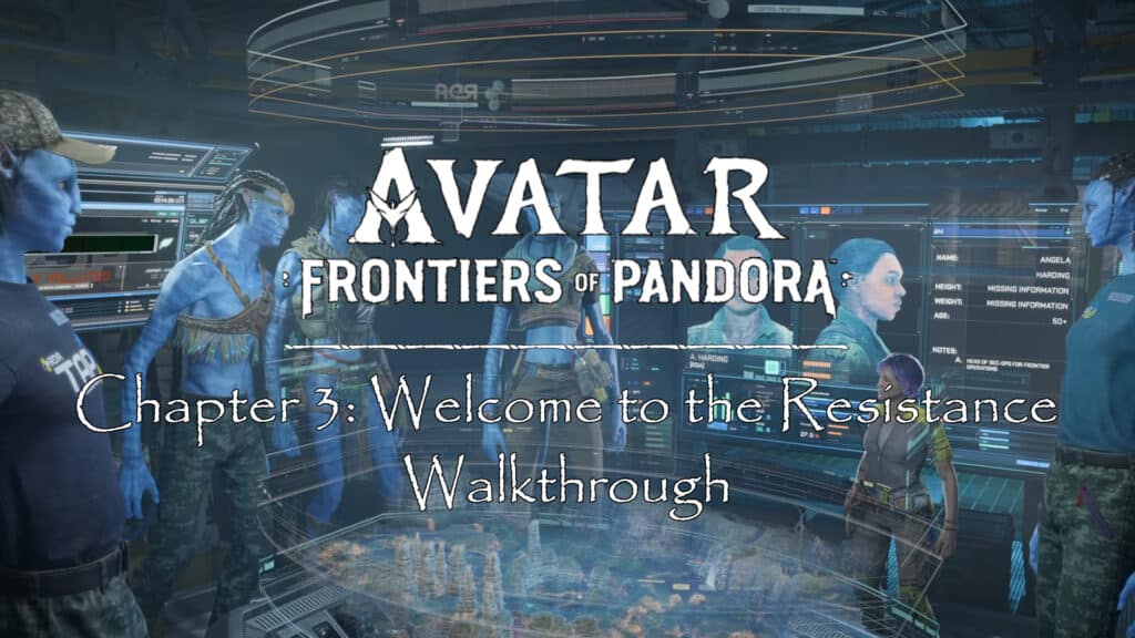 Avatar Frontiers of Pandora Walkthrough Chapter 3 Welcome to the Resistance