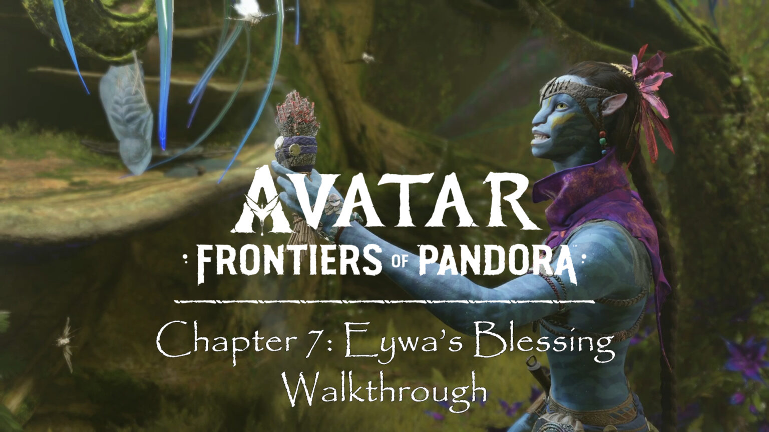 Avatar Frontiers of Pandora Walkthrough Eywa’s Blessing