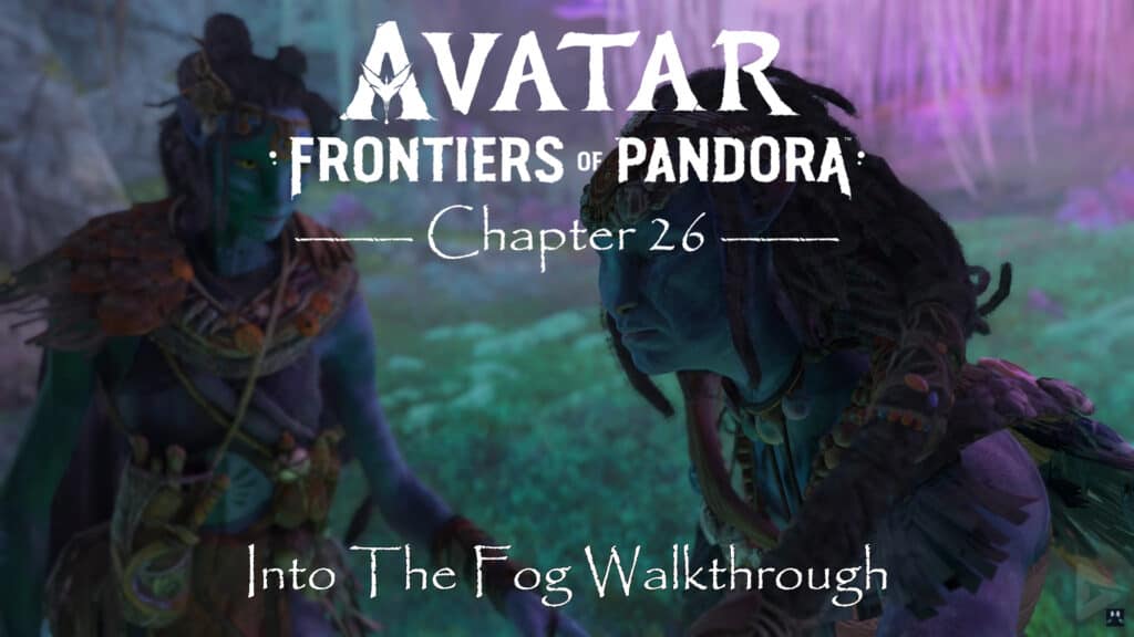 Avatar Frontiers of Pandora Walkthrough Into the Fog