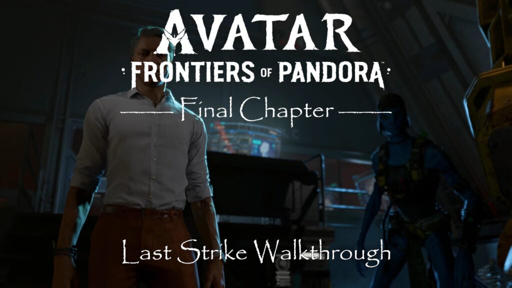 Avatar Frontiers of Pandora Walkthrough Last Strike