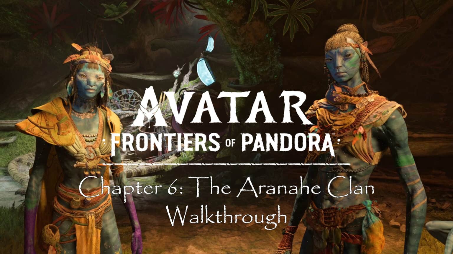 Avatar Frontiers of Pandora Walkthrough The Aranahe Clan