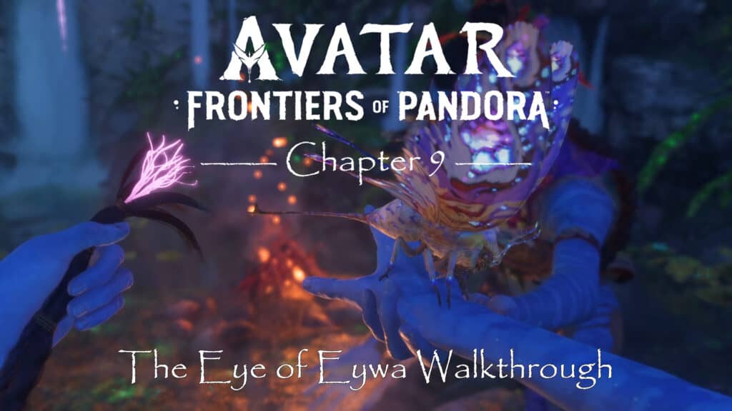 Avatar Frontiers of Pandora Walkthrough The Eye of Eywa