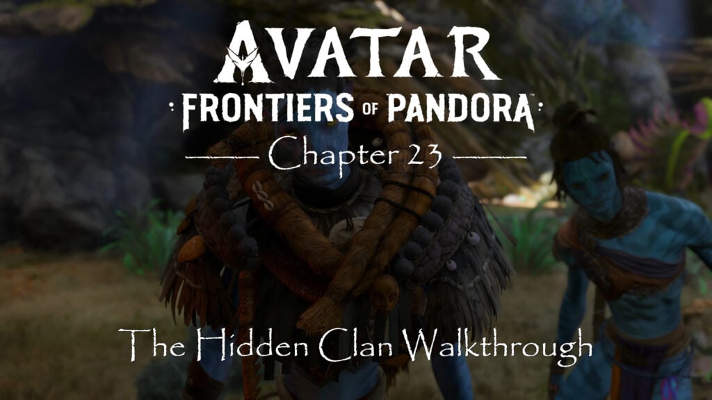 Avatar Frontiers of Pandora Walkthrough The Hidden Clan