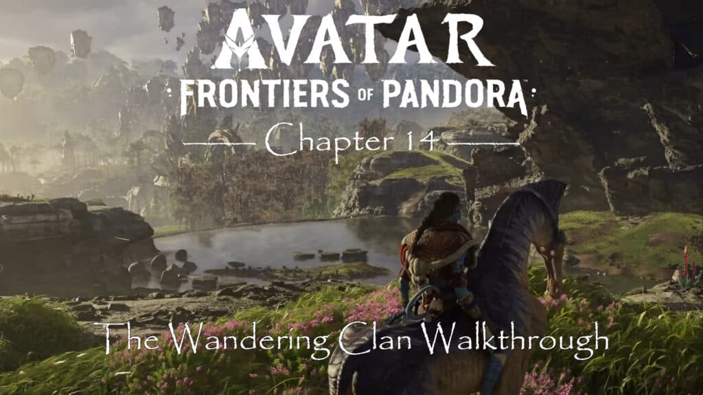 Avatar Frontiers of Pandora Walkthrough The Wandering Clan