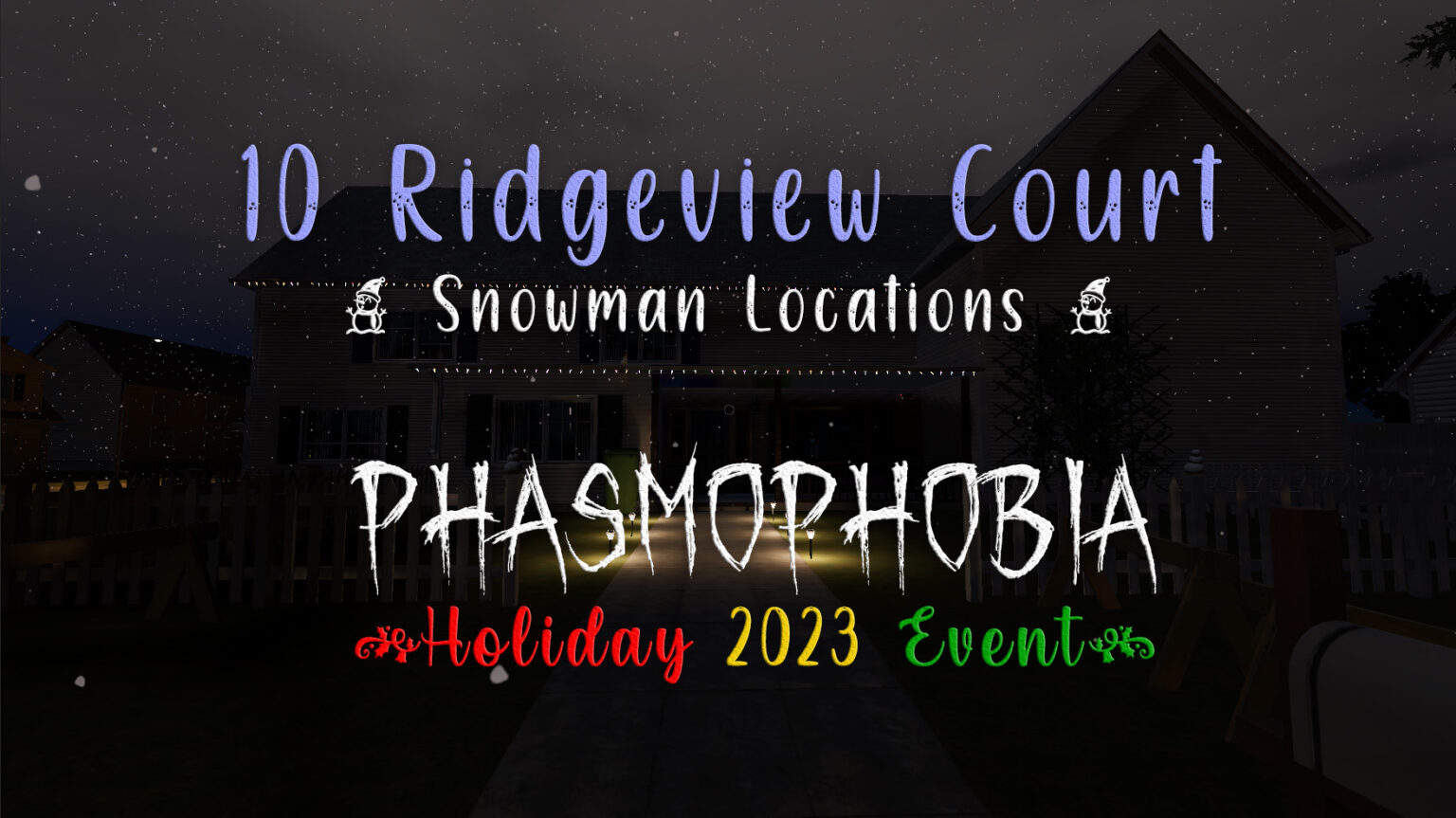 Phasmophobia Holiday 2023 Event 10 Ridgeview Court Dancing Snowmen locations