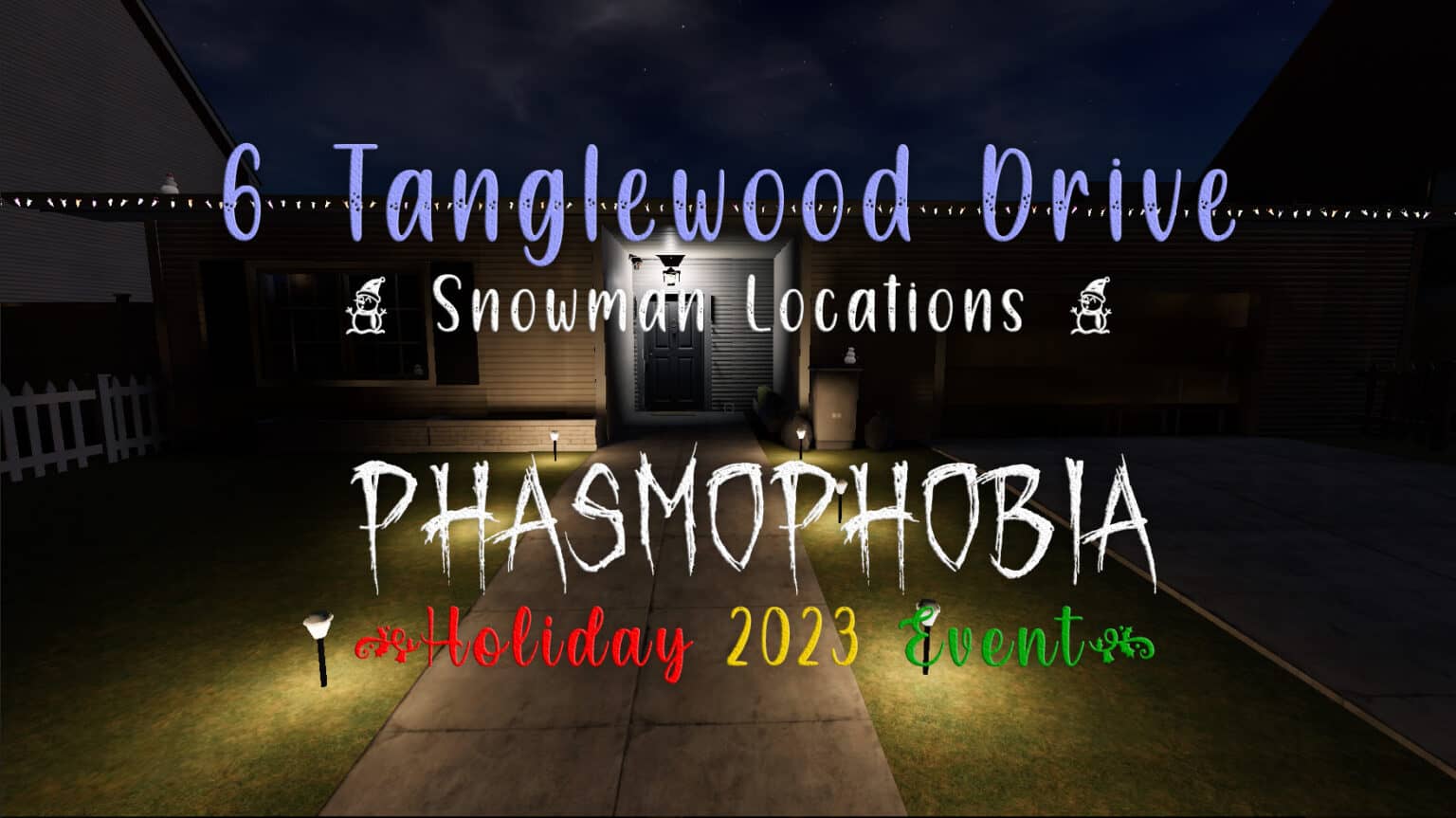 Phasmophobia Holiday 2023 Event All 6 Tanglewood Drive Dancing Snowmen Locations