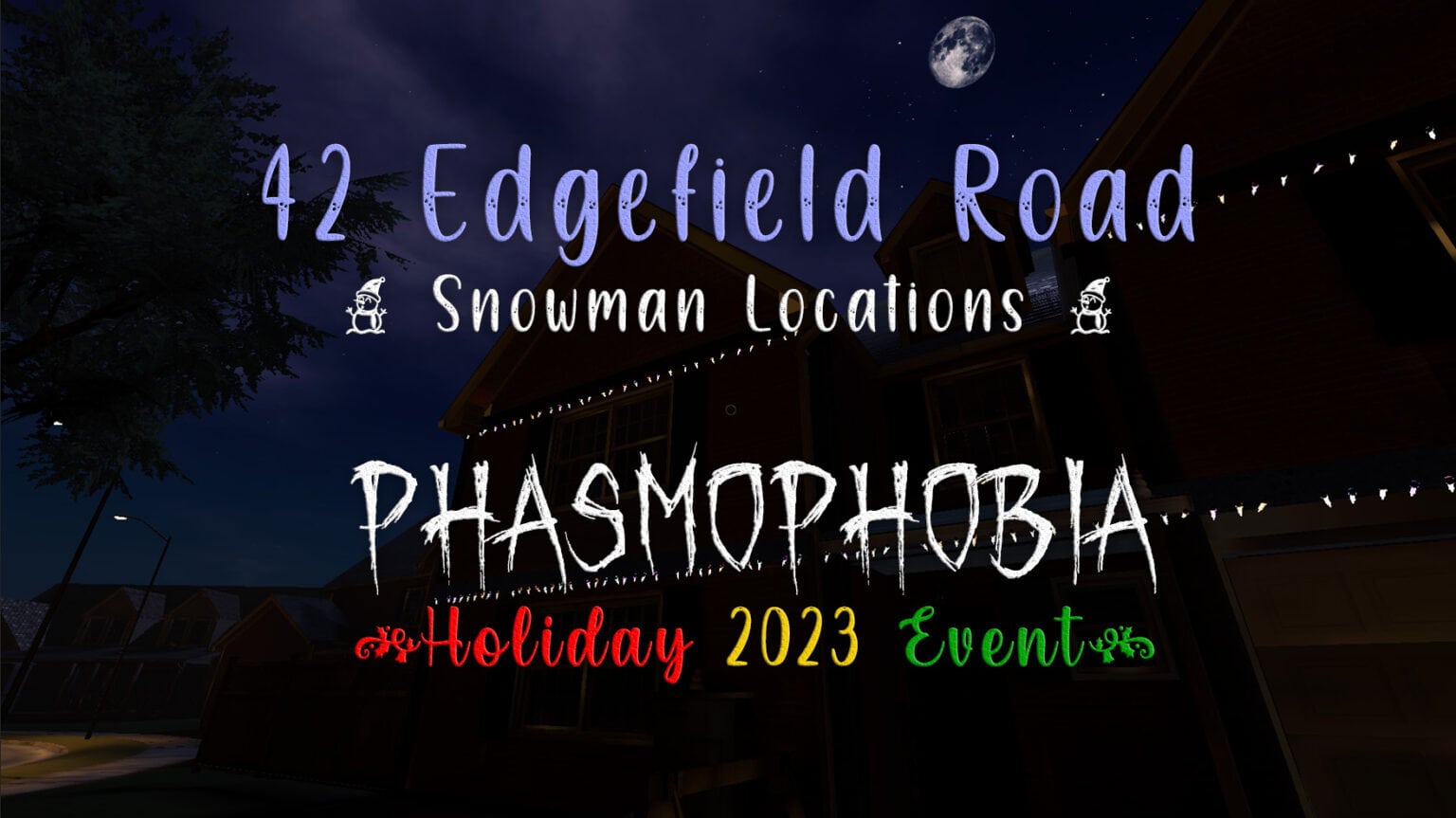 Phasmophobia Holiday Event 2023 All 42 Edgefield Road Dancing Snowmen Locations