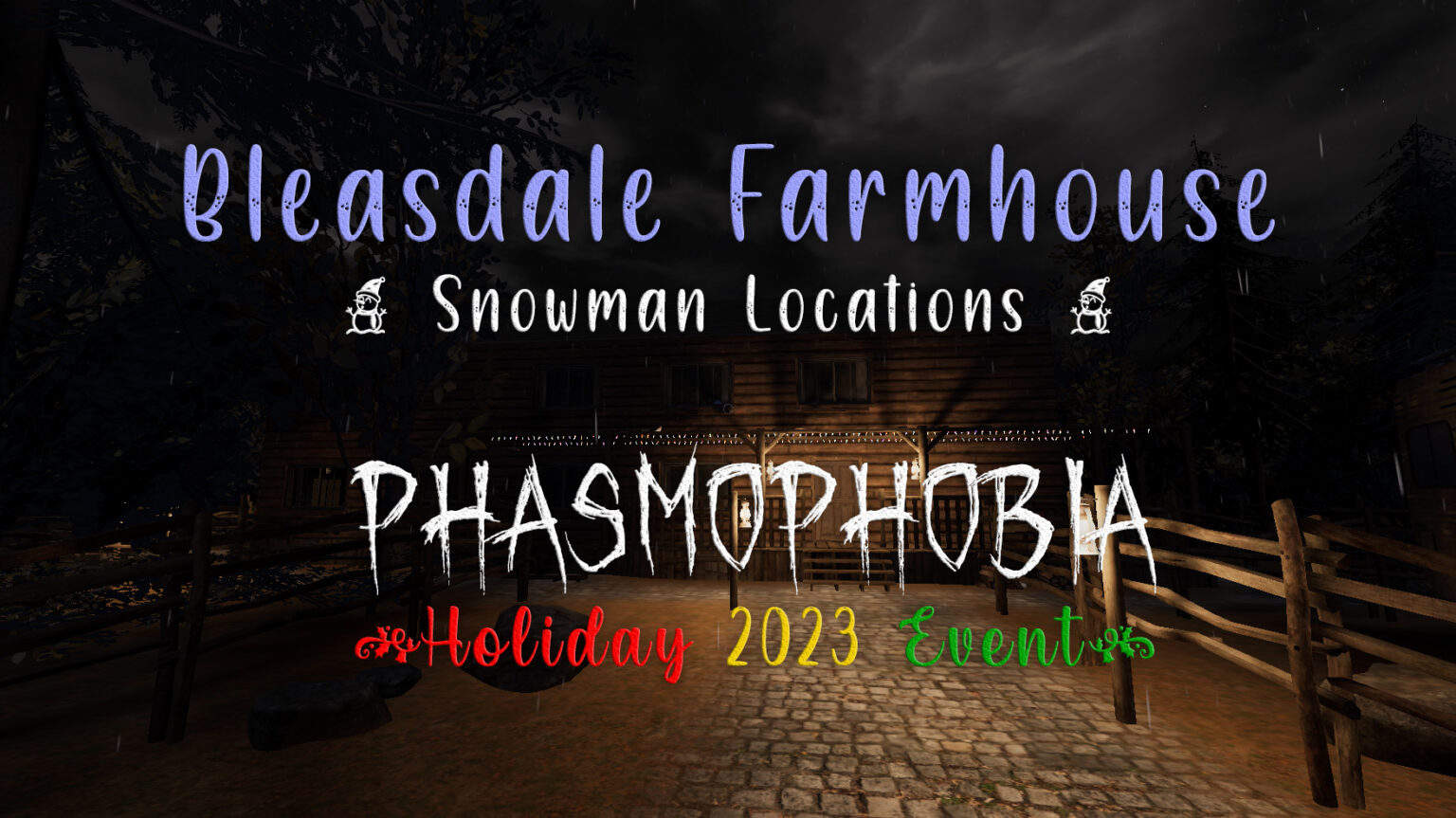 Phasmophobia Holiday Event 2023 All Bleasdale Farmhouse Dancing Snowmen Locations