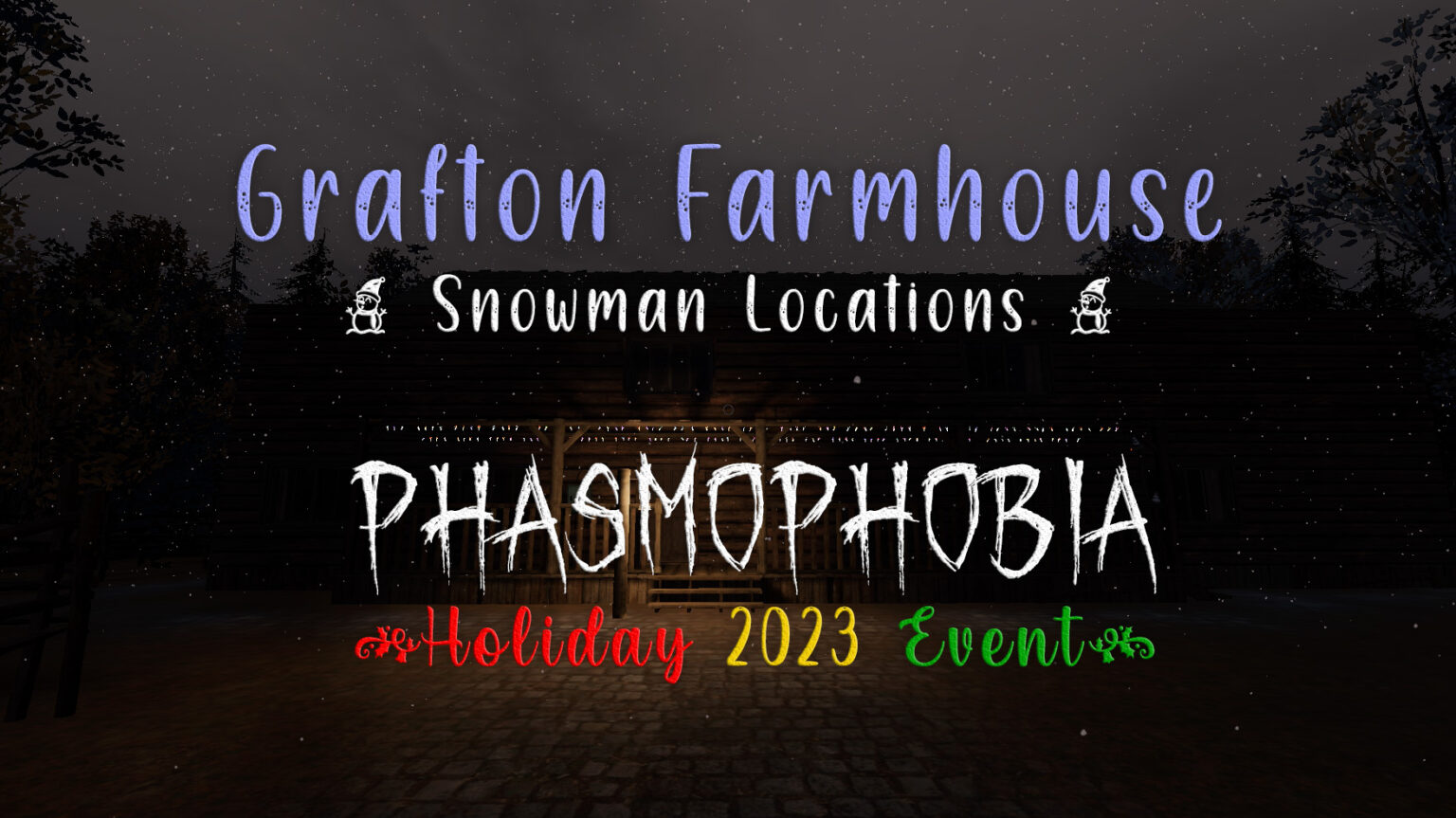 Phasmophobia Holiday Event 2023 All Grafton Farmhouse Dancing Snowmen Locations