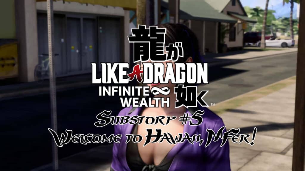 Like a Dragon Infinite Wealth Substory #5 Welcome to Hawaii, MFer! Guide