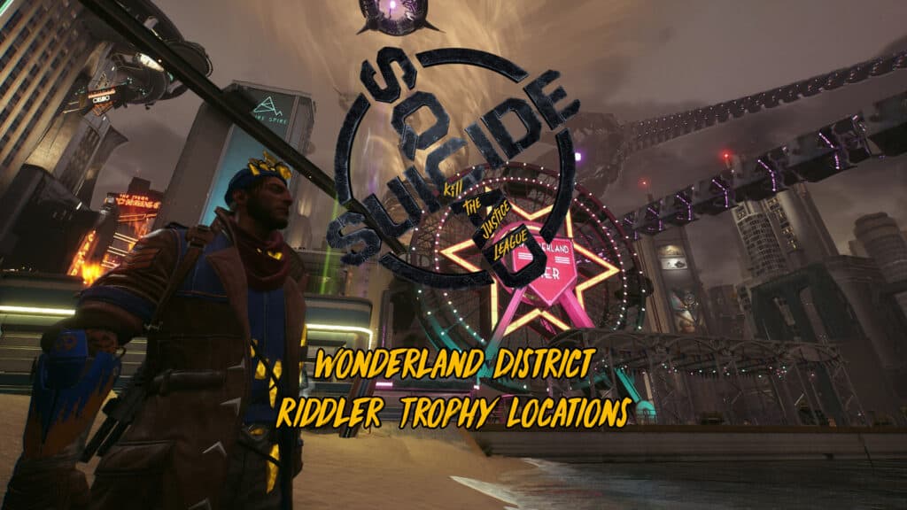 All 6 Wonderland District Riddler Trophy Locations – Suicide Squad Kill the Justice League