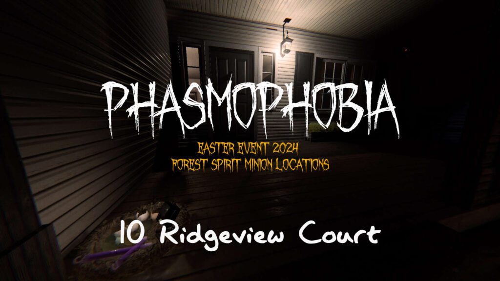 10 Ridgeview Court Forest Spirit Minion Location - Phasmophobia Easter Event 2024