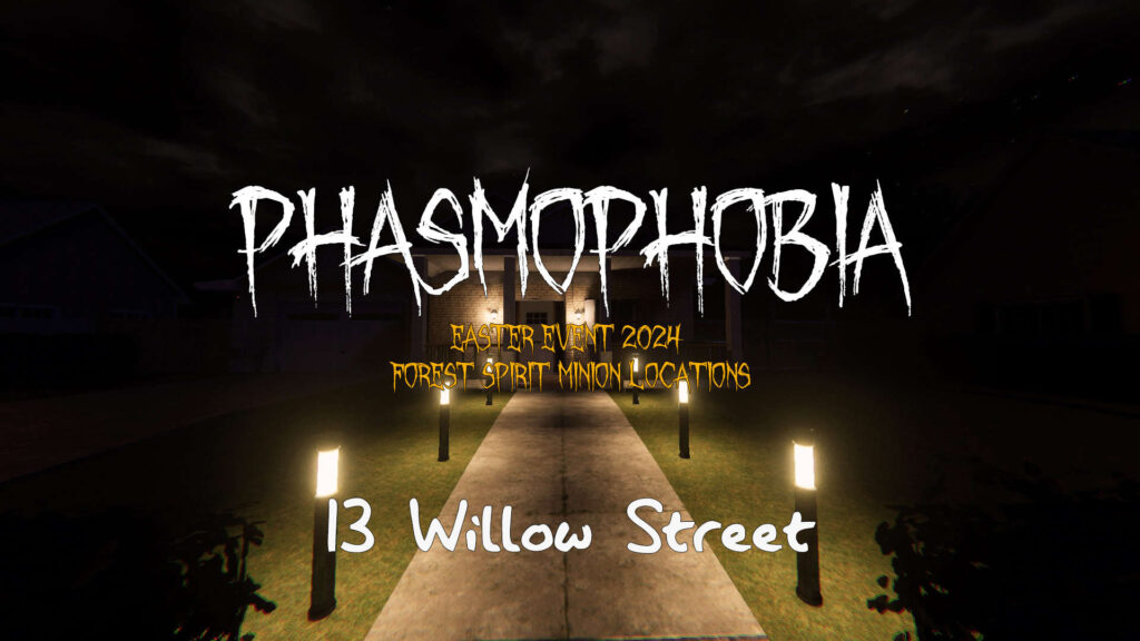 13 Willow Street Forest Spirit Minion Location – Phasmophobia Easter Event 2024