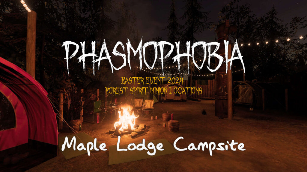 Maple Lodge Campsite Forest Spirit Minion Location – Phasmophobia Easter Event 2024