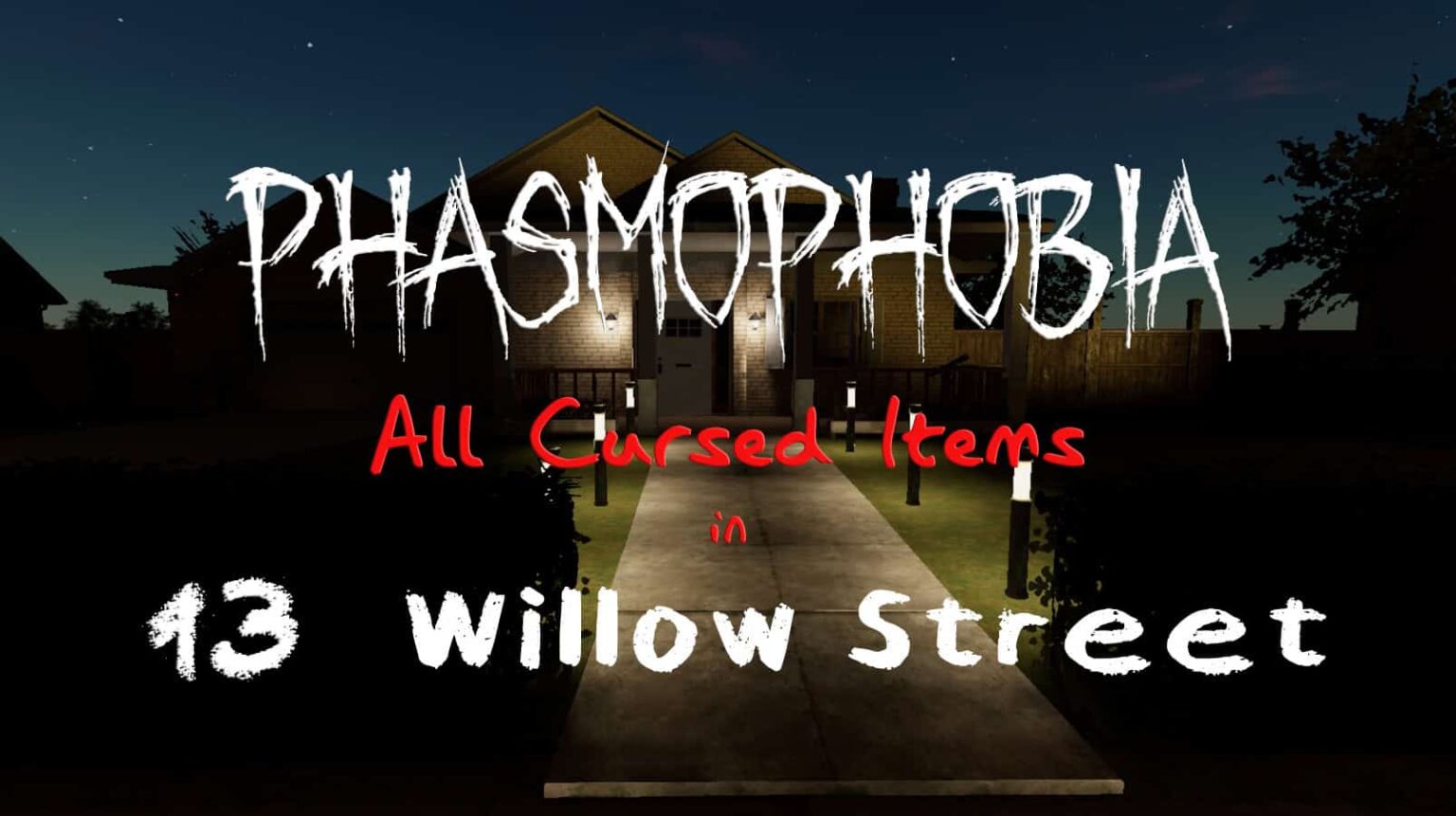 13 Willow Street Cursed Item Locations Phasmophobia