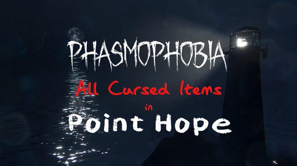 Point Hope Cursed Item Locations Phasmophobia Lighthouse